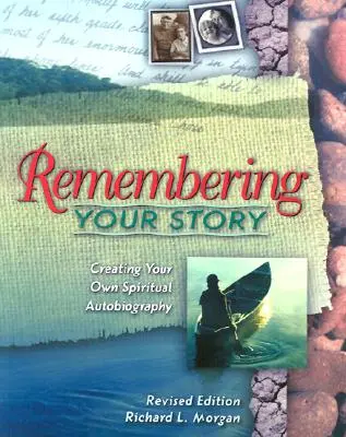 Spomínanie na svoj príbeh: Vytváranie vlastnej duchovnej autobiografie - Remembering Your Story: Creating Your Own Spiritual Autobiography