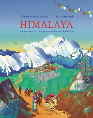 Himaláje: Zázraky hôr, ktoré sa dotýkajú neba - Himalaya: The Wonders of the Mountains That Touch the Sky
