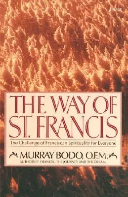 Cesta svätého Františka: Františka: Výzva františkánskej spirituality pre každého - The Way of St. Francis: The Challenge of Franciscan Spirituality for Everyone