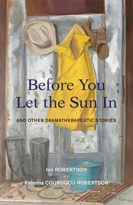 Skôr než vpustíš slnko - a iné dramatoterapeutické príbehy - Before You Let the Sun In - And Other Dramatherapeutic Stories