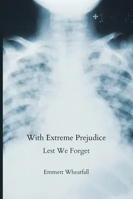 S extrémnymi predsudkami: Lest We Forget (Aby sme nezabudli) - With Extreme Prejudice: Lest We Forget