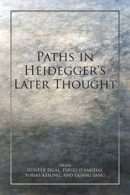 Cesty v Heideggerovom neskoršom myslení - Paths in Heidegger's Later Thought
