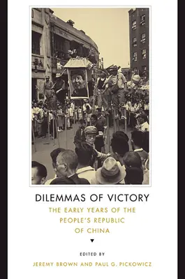Dilemy víťazstva: Prvé roky Čínskej ľudovej republiky - Dilemmas of Victory: The Early Years of the People's Republic of China