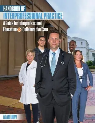 Príručka interprofesionálnej praxe: Príručka pre interprofesionálne vzdelávanie a spoluprácu v oblasti starostlivosti - Handbook of Interprofessional Practice: A Guide for Interprofessional Education and Collaborative Care