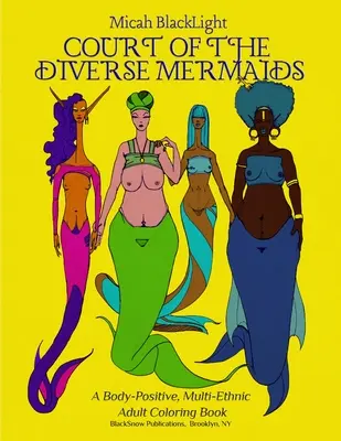 Dvor rozmanitých morských panien: A Body Positive, Multi-Ethnic Adult Coloring Book - Court of the Diverse Mermaids: A Body Positive, Multi-Ethnic Adult Coloring Book