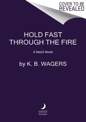 Drž sa pevne v ohni: A Neog Novel - Hold Fast Through the Fire: A Neog Novel