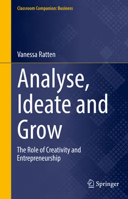 Analyzuj, vymýšľaj a rozvíjaj - úloha kreativity a podnikania - Analyse, Ideate and Grow - The Role of Creativity and Entrepreneurship