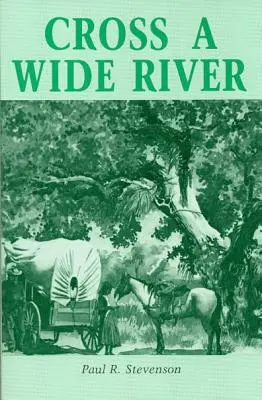 Prejdi cez širokú rieku: Westernový román - Cross a Wide River: A Western Novel