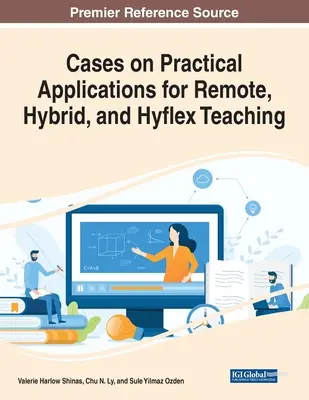 Prípady praktických aplikácií pre diaľkové, hybridné a hyflexné vyučovanie - Cases on Practical Applications for Remote, Hybrid, and Hyflex Teaching