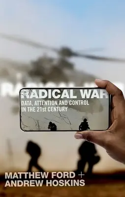 Radikálna vojna: dáta, pozornosť a kontrola v dvadsiatom prvom storočí - Radical War: Data, Attention and Control in the Twenty-First Century