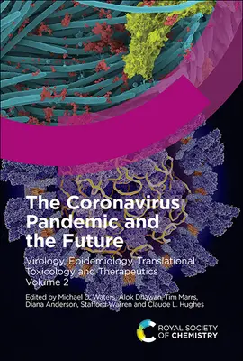 Koronavírusová pandémia a budúcnosť: Virológia, epidemiológia, translačná toxikológia a terapia, zväzok 2 - The Coronavirus Pandemic and the Future: Virology, Epidemiology, Translational Toxicology and Therapeutics, Volume 2