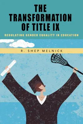 Transformácia hlavy IX: Úprava rodovej rovnosti vo vzdelávaní - The Transformation of Title IX: Regulating Gender Equality in Education