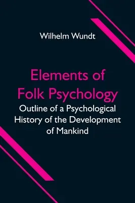 Prvky ľudovej psychológie; náčrt psychologických dejín vývoja ľudstva - Elements of Folk Psychology; Outline of a Psychological History of the Development of Mankind