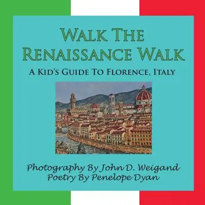 Prechádzka renesanciou - detský sprievodca po Florencii v Taliansku - Walk the Renaissance Walk---A Kid's Guide to Florence, Italy
