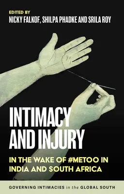 Intimita a zranenie: V súvislosti s #Metoo v Indii a Južnej Afrike - Intimacy and Injury: In the Wake of #Metoo in India and South Africa