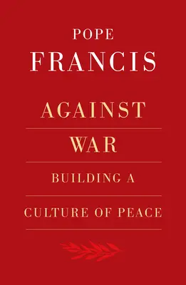 Proti vojne: budovanie kultúry mieru - Against War: Building a Culture of Peace