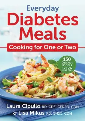 Každodenné jedlá pre diabetikov: Varenie pre jedného alebo dvoch - Everyday Diabetes Meals: Cooking for One or Two