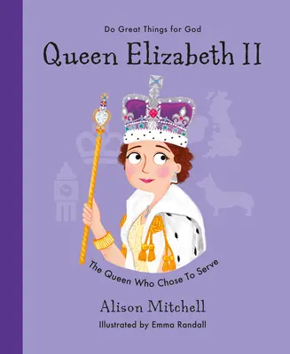 Kráľovná Alžbeta II: Kráľovná, ktorá sa rozhodla slúžiť - Queen Elizabeth II: The Queen Who Chose to Serve