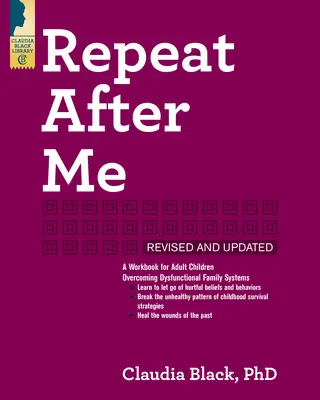 Opakuj po mne: Pracovná kniha pre dospelé deti, ktoré prekonávajú dysfunkčné rodinné systémy - Repeat After Me: A Workbook for Adult Children Overcoming Dysfunctional Family Systems
