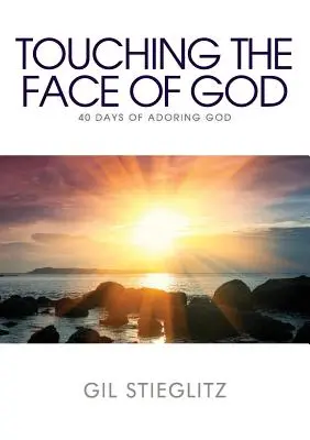 Dotýkať sa Božej tváre: 40 dní klaňania sa Bohu - Touching the Face of God: 40 Days of Adoring God