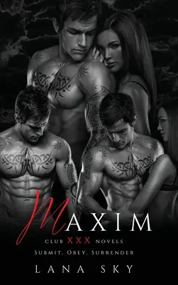 Maxim: Kompletná trilógia: A Dark Billionaire Romance: Podriadiť sa, poslúchať a vzdať sa - Maxim: The Complete Trilogy: A Dark Billionaire Romance: Submit, Obey, & Surrender