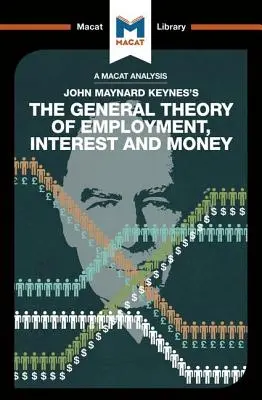 Analýza Všeobecnej teórie zamestnanosti, úroku a peňazí Johna Maynarda Keynea - An Analysis of John Maynard Keyne's The General Theory of Employment, Interest and Money