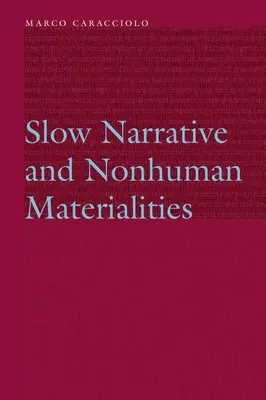 Pomalé rozprávanie a neľudské materiálnosti - Slow Narrative and Nonhuman Materialities