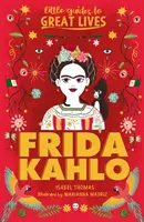 Malí sprievodcovia veľkými životmi: Frida Kahlo - Little Guides to Great Lives: Frida Kahlo