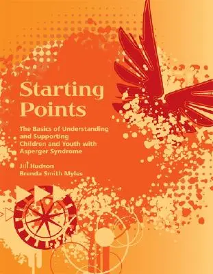 Východiská - Základy porozumenia a podpory detí a mládeže s Aspergerovým syndrómom - Starting Points - The Basics of Understanding and Supporting Children and Youth with Asperger Syndrome