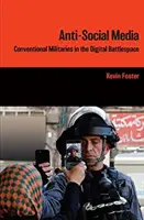 Anti-sociálne médiá - konvenčné armády v digitálnom bojovom priestore - Anti-Social Media - Conventional Militaries in the Digital Battlespace