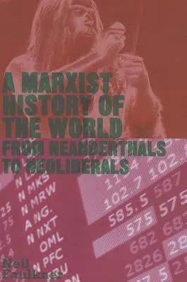 Marxistické dejiny sveta: Od neandertálcov po neoliberálov - A Marxist History of the World: From Neanderthals to Neoliberals