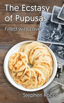 Extáza Pupusov, naplnených láskou - The Ecstasy of Pupusas, Filled with Love