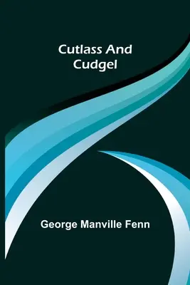 Kord a palica - Cutlass and Cudgel