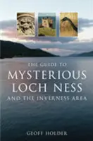 Sprievodca po tajomnom jazere Loch Ness a oblasti Inverness - Guide to Mysterious Loch Ness and the Inverness Area