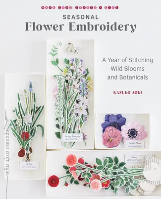 Sezónne vyšívanie kvetov: Rok vyšívania divokých kvetov a botanických rastlín - Seasonal Flower Embroidery: A Year of Stitching Wild Blooms and Botanicals
