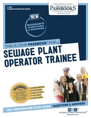 Stážista obsluhy čističky odpadových vôd (C-2281): Študijná príručka k preukazom zväzok 2281 - Sewage Plant Operator Trainee (C-2281): Passbooks Study Guidevolume 2281