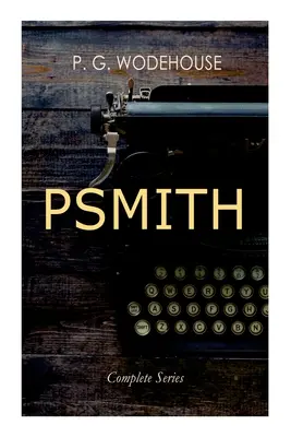 PSMITH - kompletná séria: Mike, Mike a Psmith, Psmith v meste, Princ a Betty a Psmith, novinár - PSMITH - Complete Series: Mike, Mike and Psmith, Psmith in the City, The Prince and Betty and Psmith, Journalist