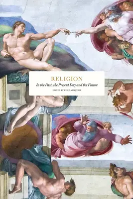 Náboženstvo: V minulosti, prítomnosti a budúcnosti - Religion: In the Past, the Present and the Future