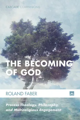 Stávanie sa Bohom: Procesná teológia, filozofia a angažovanosť viacerých náboženstiev - The Becoming of God: Process Theology, Philosophy, and Multireligious Engagement