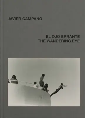 Javier Campano: Bludné oko - Javier Campano: The Wandering Eye
