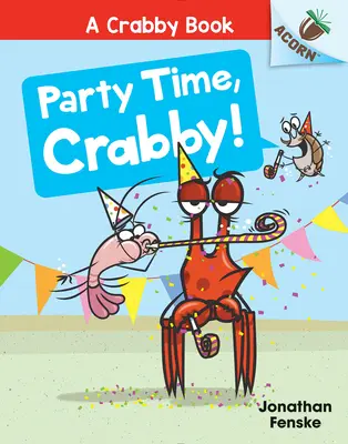 Čas na večierok, Krabíku!: Kniha o žaluďoch (Kniha o krabovi #6) - Party Time, Crabby!: An Acorn Book (a Crabby Book #6)