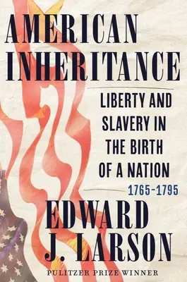 Americké dedičstvo: Sloboda a otroctvo pri zrode národa, 1765-1795 - American Inheritance: Liberty and Slavery in the Birth of a Nation, 1765-1795