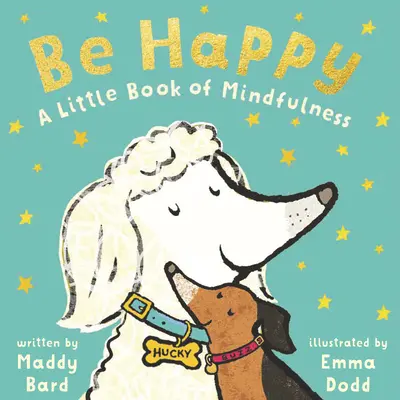 Buďte šťastní: Malá kniha o všímavosti - Be Happy: A Little Book of Mindfulness