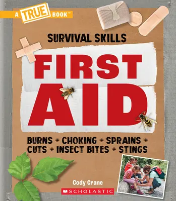 Prvá pomoc (Pravdivá kniha: Zručnosti na prežitie) - First Aid (a True Book: Survival Skills)
