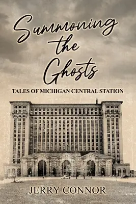 Vyvolávanie duchov: Príbehy z michiganskej hlavnej stanice - Summoning the Ghosts: Tales of Michigan Central Station