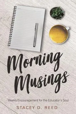 Ranné zamyslenia: Týždenné povzbudenie pre dušu pedagóga - Morning Musings: Weekly Encouragement for the Educator's Soul