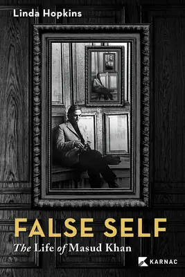 Falošné ja: Život Masúda Chána - False Self: The Life of Masud Khan