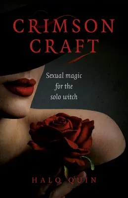 Karmínové remeslo: Sexuálna mágia pre sólo čarodejnice - Crimson Craft: Sexual Magic for the Solo Witch
