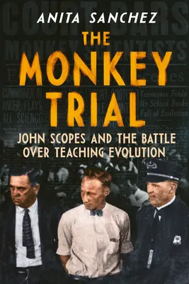 Opičí proces: John Scopes a bitka o vyučovanie evolúcie - The Monkey Trial: John Scopes and the Battle Over Teaching Evolution