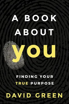 Kniha o tebe: Kniha: Nájsť svoj skutočný cieľ - A Book about You: Finding Your True Purpose